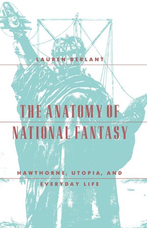 The Anatomy of National Fantasy: Hawthorne, Utopia, and Everyday Life image number 0
