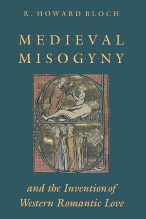 Medieval Misogyny and the Invention of Western Romantic Love image number 0