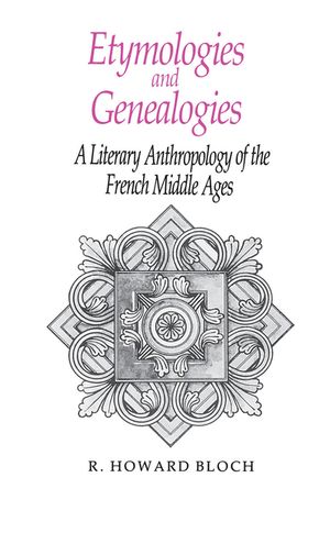 Etymologies and Genealogies: A Literary Anthropology of the French Middle Ages image number 0