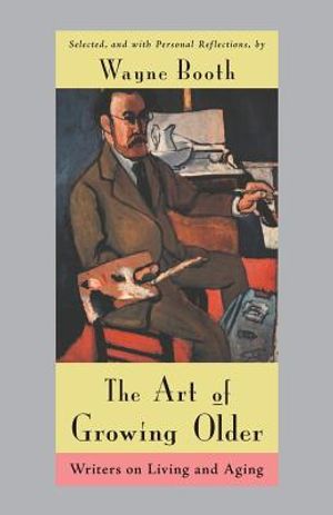 The Art of Growing Older: Writers on Living and Aging image number 0