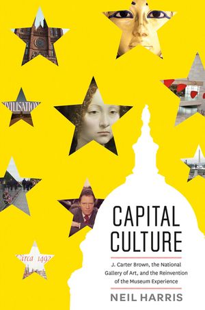 Capital Culture: J. Carter Brown, the National Gallery of Art, and the Reinvention of the Museum Experience image number 0