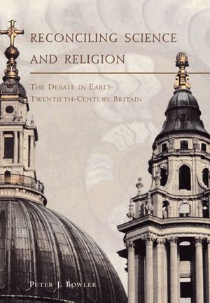 Reconciling Science and Religion: The Debate in Early-Twentieth-Century Britain image number 0