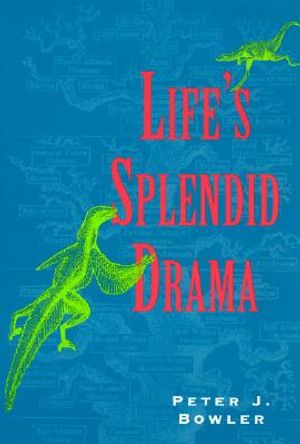 Life's Splendid Drama: Evolutionary Biology and the Reconstruction of Life's Ancestry, 1860-1940 image number 0