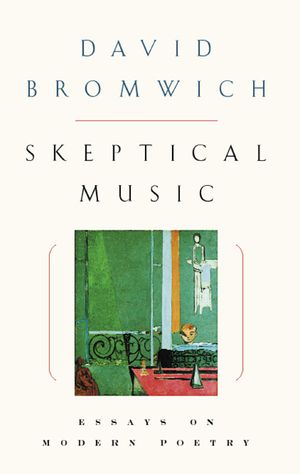 Skeptical Music: Essays on Modern Poetry image number 0