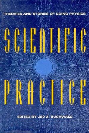 Scientific Practice: Theories and Stories of Doing Physics image number 0