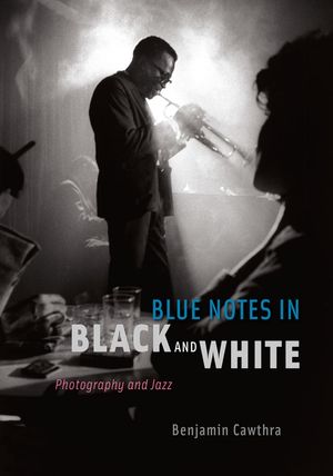 Blue Notes in Black and White: Photography and Jazz image number 0