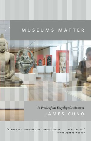 Museums Matter: In Praise of the Encyclopedic Museum image number 0