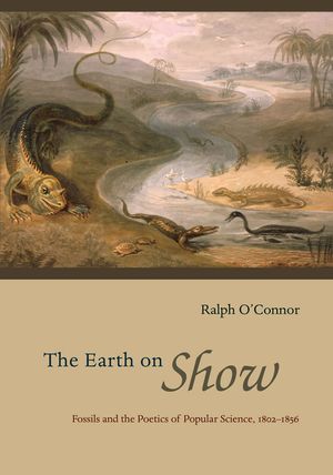 The Earth on Show: Fossils and the Poetics of Popular Science, 1802-1856 image number 0