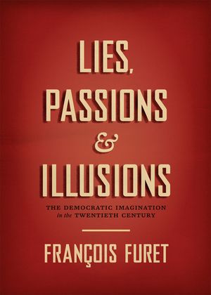 Lies, Passions & Illusions: The Democratic Imagination in the Twentieth Century image number 0