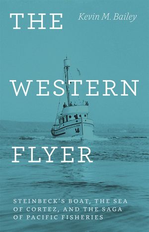 The Western Flyer: Steinbeck's Boat, the Sea of Cortez, and the Saga of Pacific Fisheries image number 0