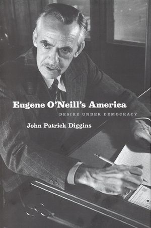 Eugene O'Neill's America: Desire Under Democracy image number 0