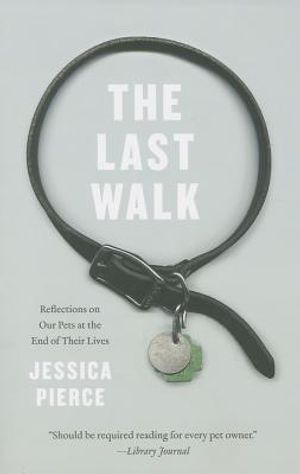 The Last Walk: Reflections on Our Pets at the End of Their Lives image number 0