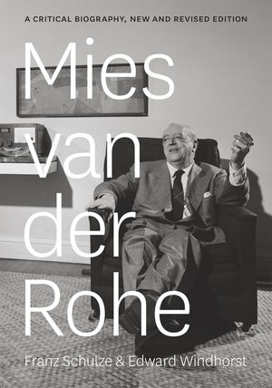 Mies Van Der Rohe: A Critical Biography image number 0