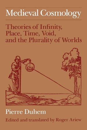 Medieval Cosmology: Theories of Infinity, Place, Time, Void, and the Plurality of Worlds image number 0
