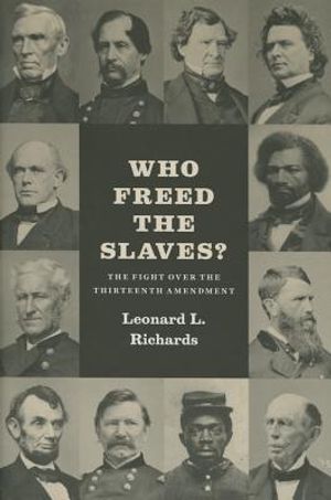 Who Freed the Slaves?: The Fight Over the Thirteenth Amendment image number 0