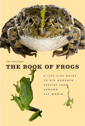 The Book of Frogs: A Life-Size Guide to Six Hundred Species from Around the World image number 0