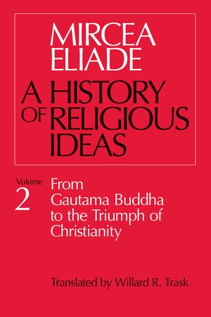 History of Religious Ideas, Volume 2: From Gautama Buddha to the Triumph of Christianity image number 0