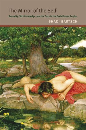 The Mirror of the Self: Sexuality, Self-Knowledge, and the Gaze in the Early Roman Empire image number 0