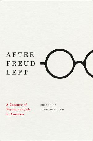 After Freud Left: A Century of Psychoanalysis in America image number 0