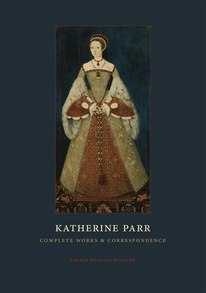 Katherine Parr: Complete Works and Correspondence image number 0