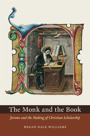 The Monk and the Book: Jerome and the Making of Christian Scholarship image number 0