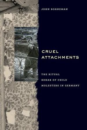 Cruel Attachments: The Ritual Rehab of Child Molesters in Germany image number 0