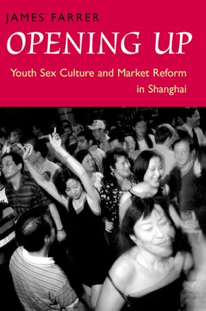 Opening Up: Youth Sex Culture and Market Reform in Shanghai image number 0