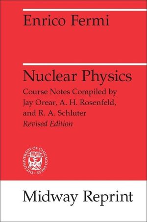 Nuclear Physics: A Course Given by Enrico Fermi at the University of Chicago image number 0