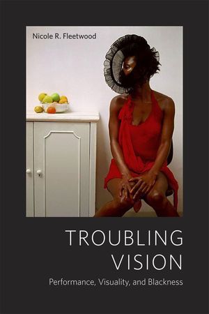 Troubling Vision: Performance, Visuality, and Blackness image number 0