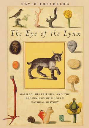 The Eye of the Lynx: Galileo, His Friends, and the Beginnings of Modern Natural History image number 0
