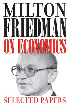 Milton Friedman on Economics: Selected Papers image number 0