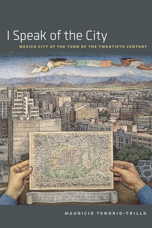 I Speak of the City: Mexico City at the Turn of the Twentieth Century image number 0