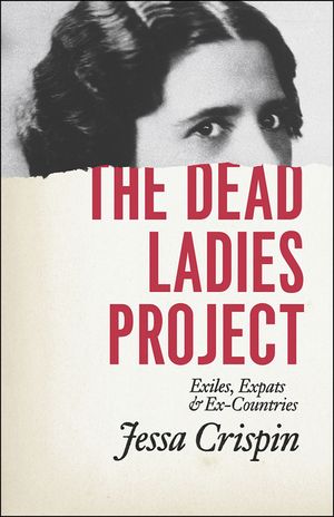 The Dead Ladies Project: Exiles, Expats, and Ex-Countries image number 0