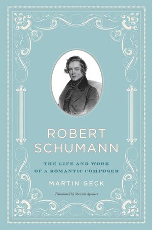 Robert Schumann: The Life and Work of a Romantic Composer image number 0