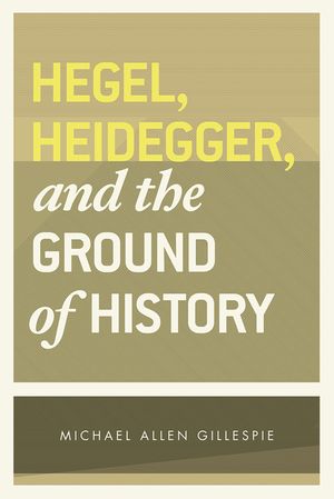 Hegel, Heidegger, and the Ground of History image number 0