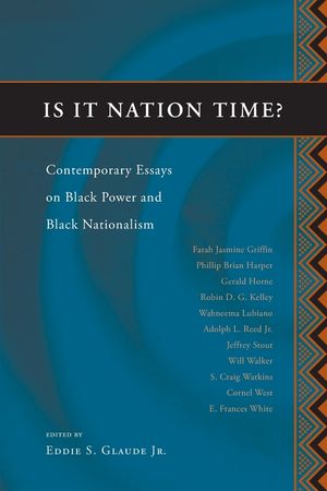 Is It Nation Time?: Contemporary Essays on Black Power and Black Nationalism image number 0