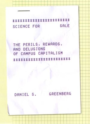 Science for Sale: The Perils, Rewards, and Delusions of Campus Capitalism image number 0