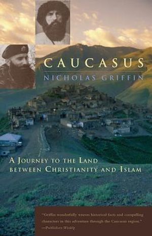Caucasus: A Journey to the Land Between Christianity and Islam image number 0