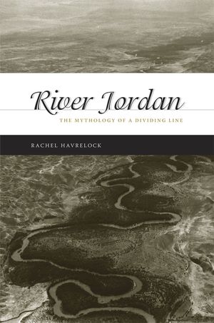 River Jordan: The Mythology of a Dividing Line image number 0