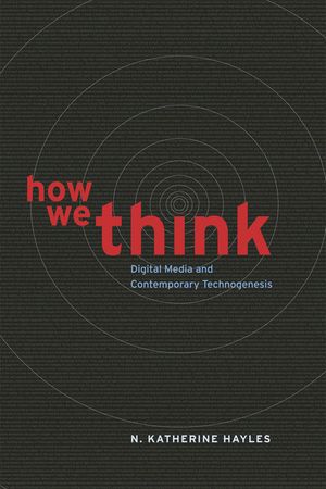 How We Think: Digital Media and Contemporary Technogenesis image number 0