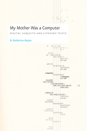 My Mother Was a Computer: Digital Subjects and Literary Texts image number 0