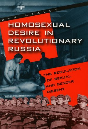 Homosexual Desire in Revolutionary Russia: The Regulation of Sexual and Gender Dissent image number 0