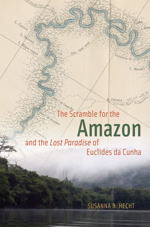 The Scramble for the Amazon and the Lost Paradise of Euclides Da Cunha image number 0
