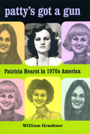 Patty's Got a Gun: Patricia Hearst in 1970s America image number 0