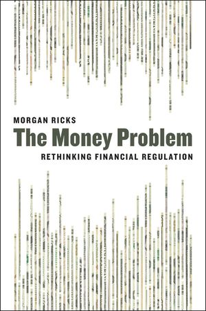 The Money Problem: Rethinking Financial Regulation image number 0