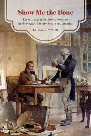 Show Me the Bone: Reconstructing Prehistoric Monsters in Nineteenth-Century Britain and America image number 0