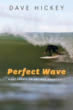 Perfect Wave: More Essays on Art and Democracy image number 0
