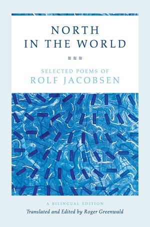 North in the World: Selected Poems of Rolf Jacobsen, a Bilingual Edition image number 0