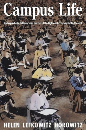 Campus Life: Undergraduate Cultures from the End of the Eighteenth Century to the Present image number 0