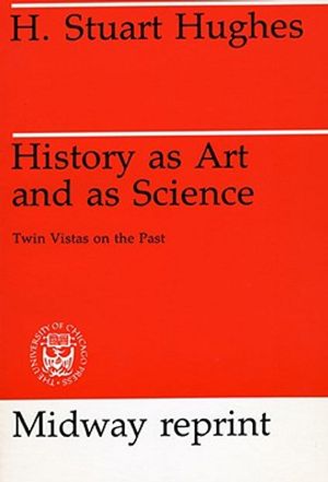 History as Art and as Science: Twin Vistas on the Past image number 0